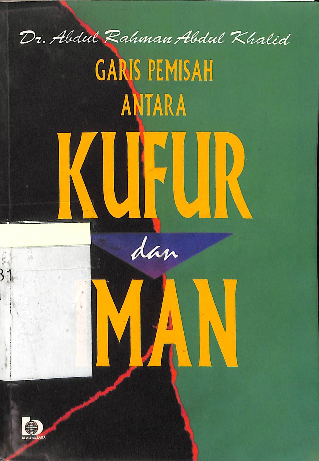 Sampul Garis pemisah antara kufur dan iman / Abdul Rahman Abdul Khalid; penerjemah, Wardana