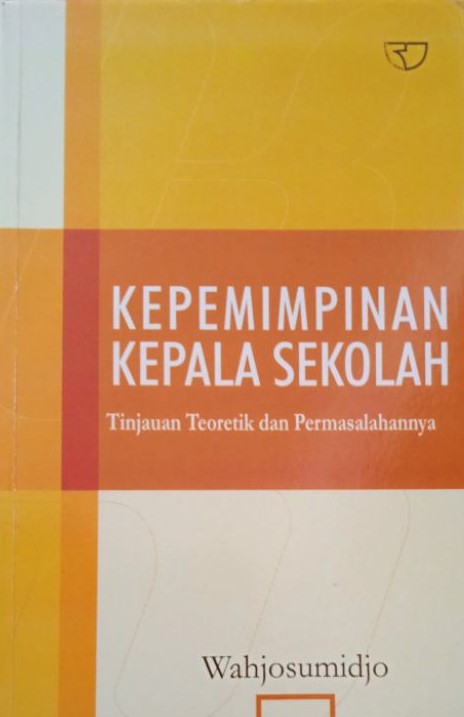 Cover kepemimpinan kepala sekolah :  tinjauan teoritik dan permasalahannya / Wahjosumidjo