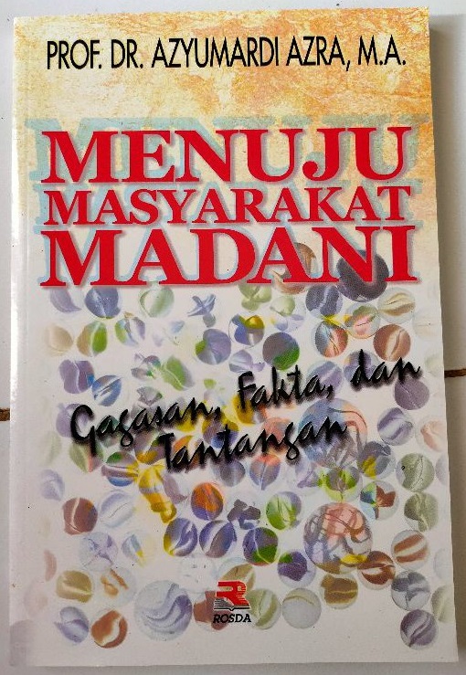 Cover Menuju masyarakat madani :  gagasan, fakta, dan tantangan / Azyumardi Azra
