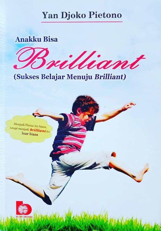 Cover Anakku Bisa Brilliant :  Sukses Belajar Menuju Brilliant / Yan Djoko Pietono; editor, Riza Dwi Aningtyas, Tomy Rianto