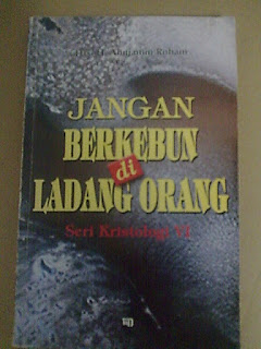 Cover Jangan berkebun di ladang orang :  Seri Kristologi VI / Abujamin Rohman