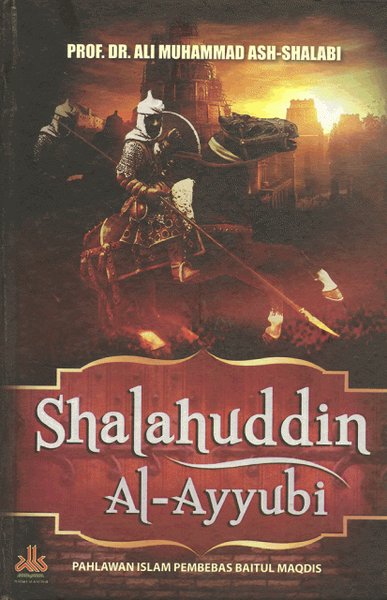 Sampul shalahuddin al-ayyubi :  pahlawan islam pembebas baitul maqdis / Ali Muhammad Ash-Shalabi; penerjemah, Muslich Taman, Ahmad Tarmudzi; penerbit, pustaka al-kautsar