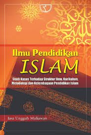 Sampul Ilmu pendidikan islam :  studi kasus terhadap struktur ilmu,kurikulum,metodologi dan kelembagaan pendidikan islam / Jasa ungguh muliawan