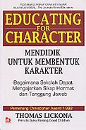 Sampul Mendidik untuk membentuk karakter :  bagaimana sekolah dapat memberikan pendidikan tentang sikap hormat dan bertanggung jawab = educating for characters : how our schools can teach respect and responsibility / Thomas Lickona