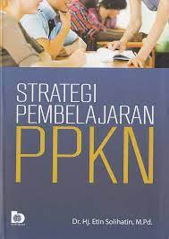 Sampul Strategi pembelajaran PPKN berbasis KKNI / Hj. Etin Solihatin, Raharjo ; editor, Eko Siswanto