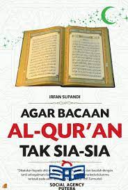 Sampul Agar bacaan Al-Qur'an tak sia-sia / Irfan Supandi