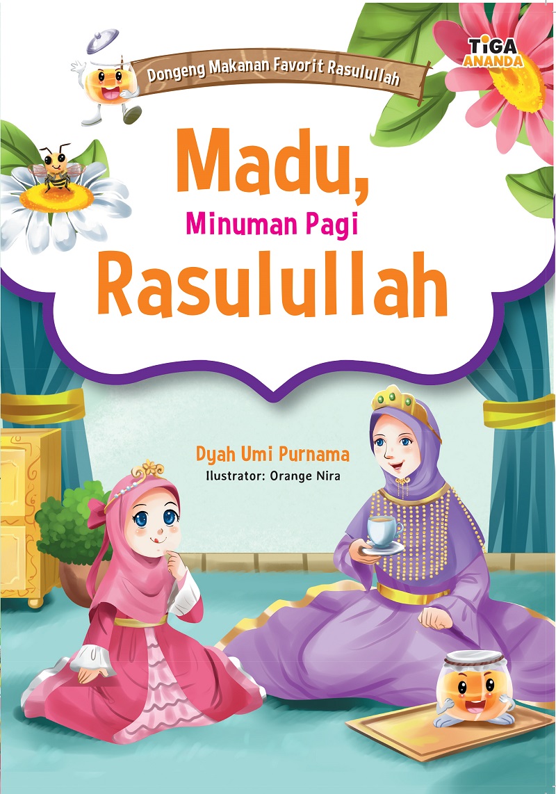 Sampul Madu, minuman pagi Rasulullah / Dyah Umi Purnama ; editor, Hariyadi ; ilustrator, Orange Nira