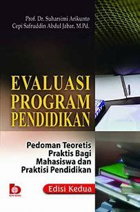 Sampul Evaluasi program pendidikan :  pedoman teoritis praktis bagi praktisi pendidikan / Suharsimi Arikunto, Cepi Safruddin Abdul Jabar