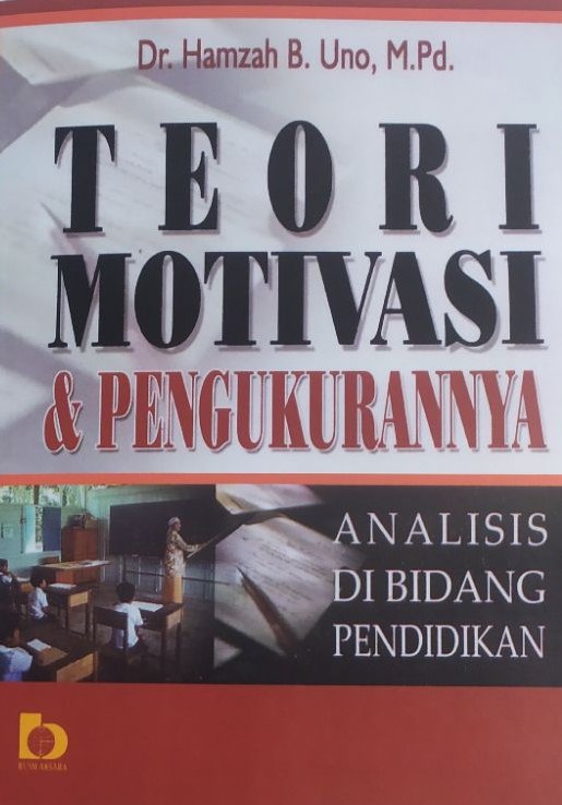 Sampul Teori motivasi & pengukurannya :  analisis di bidang pendidikan \ / H. Hamzah B. Uno ; editor, Junwinanto