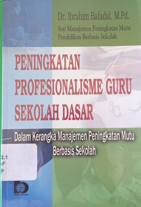 Sampul Peningkatan profesionalisme guru sekolah dasar dalam kerangka manajemen peningkatan mutu berbasis sekolah / Ibrahim Bafadal