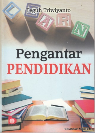 Sampul Pengantar Pendidikan / Teguh Triwiyanto ; editor, Yayat Sri Hayati / Teguh Triwiyanto ; editor, Yayat Sri Hayati