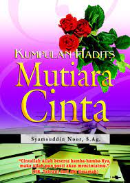 Sampul Kumpulan hadits :  Mutiara cinta / Syamsuddin noor