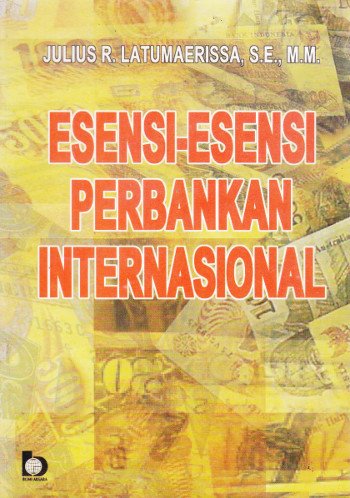 Cover Esensi-esensi perbankan internasional / Julius r.latumaerissa