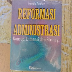 Sampul Reformasi administrasi :  Konsep,dimensi dan strategi / Soesilo zauhar