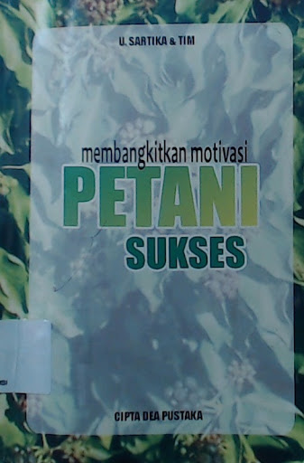 Sampul Membangkitkan motivasi petani sukses / Sartika