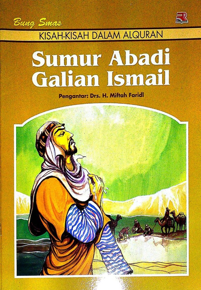 Sampul Sumur abadi galian Ismail :  kisah-kisah dalam AlQuran / Bung Smas ; penyunting, Cucu Cuanda, Pipih Latifah
