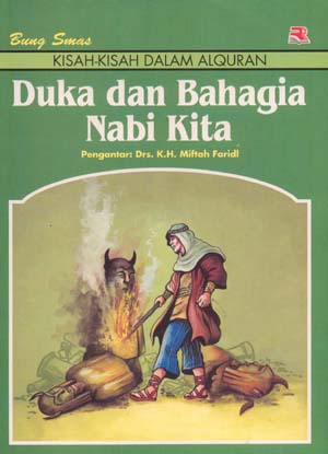 Sampul Duka dan bahagia Nabi kita :  Kisah-kisah dalam AlQuran / Bung Smas ; penyunting, Cucu Cuanda dan Emi Kusmiati; ilustrator, Rohendi
