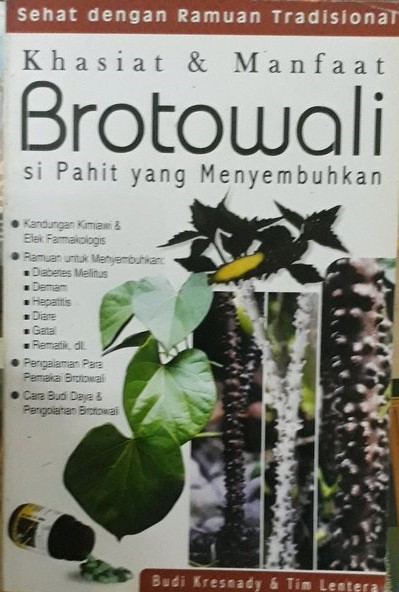 Sampul Khasiat & Manfaat Brotowali :  Si pahit yang menyembuhkan / Budi kresnady