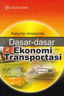 Sampul Dasar-dasar ekonomi transportasi / Rahardjo Adisasmita