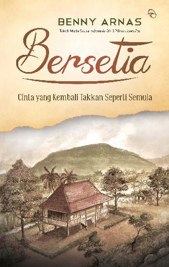 Sampul bersetia: cinta yang kembali takkan seperti semula / Benny Arnas; Penyunting, Indradya SP