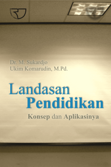 Sampul landasan pendidikan konsep & aplikasinya / M. Sukardjo, Ukim Komarudin