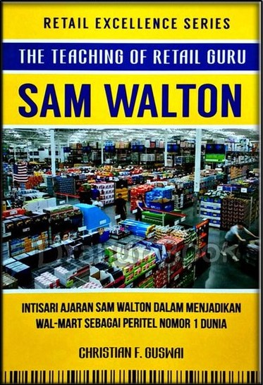 Cover the teaching of retail guru, Sam Walton / Christian F. Guswai; editor, Ferrial Pondrafi