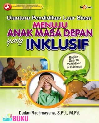 Cover Diantara pendidikan luar biasa, menuju anak masa depan yang inklusif / Dadan Rachmayana
