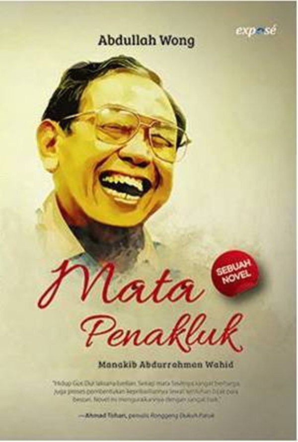 Sampul Mata penakluk :  Manakib Abdurrahman Wahid / Abdulloh Wong; editor, Rahrjo Abadi