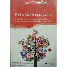Sampul Kebijakan legislasi :  Tentang sanksi pidana pemilu legislatif di Indonesia dalam prespektif demokrasi / Dedi Mulyadi