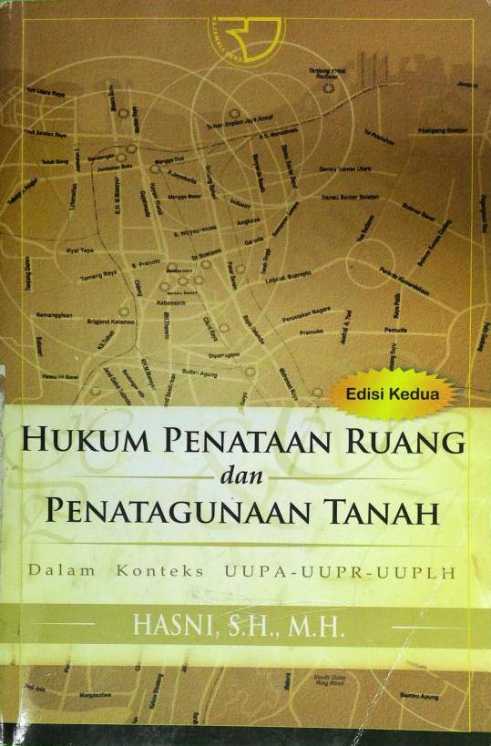 Sampul Hukum penataan ruang dan penatagunaan tanah :  Dalam konteks UUPA - UUPR - UUPLH / Hasni