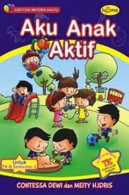 Sampul Aku anak aktif / Contessa Dewi, Meity H. Idris ; ilustrator, Satu visi studio
