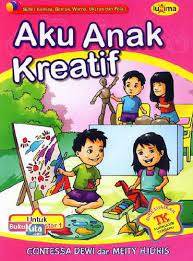 Sampul Aku anak kreatif / Contessa Dewi, Meity H. Idris ; ilustrator, Satu visi studio