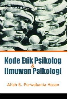 Sampul Kode Etik Psikolog dan Ilmuwan Psikologi / Aliah B. Purwakania Hasan