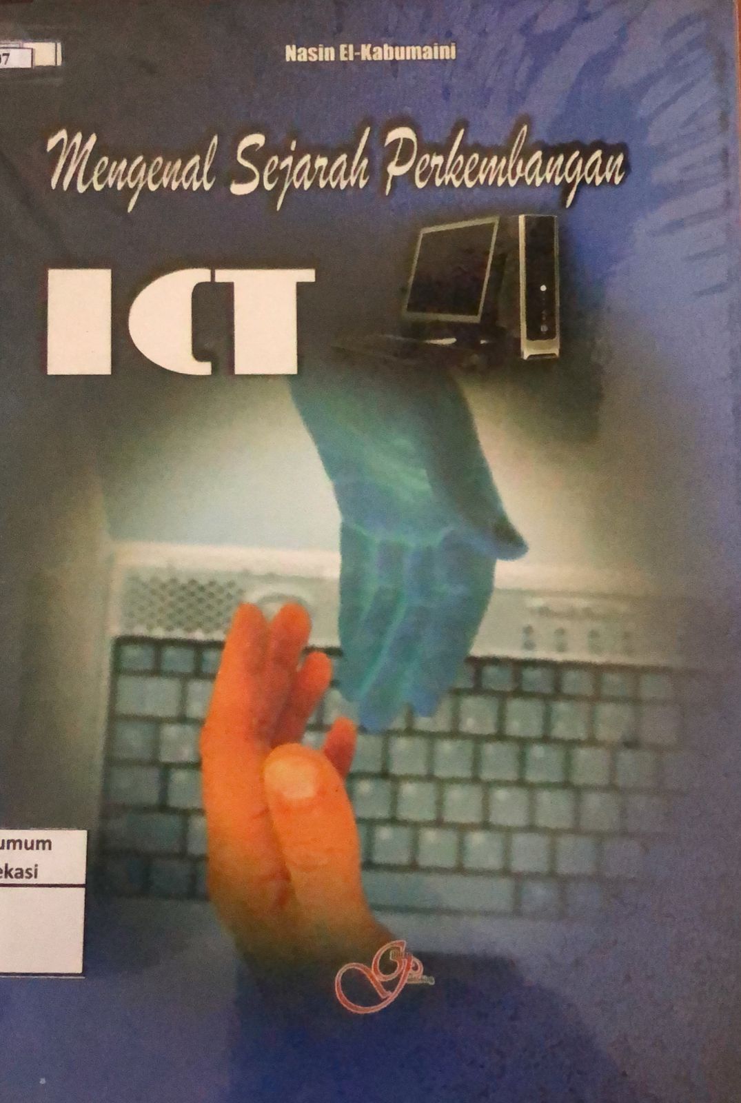 Sampul Mengenal sejarah perkembangan ICT / Nasin el kabumaini