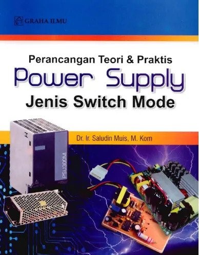 Sampul Perancangan Teori & Praktis Power Supply Jenis Switch Mode / Saludin Muis