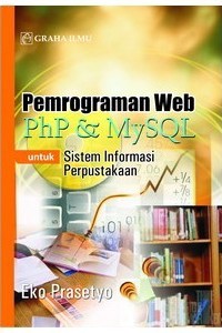 Sampul Pemrograman Web Php & MySQL untuk Sistem Informasi Perpustakaan / Eko Prasetyo