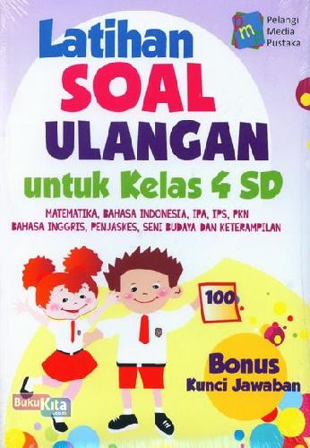 Sampul latihan soal ulangan untuk kelas 4 sd :  matematika, bahasa indonesia, ipa, ips, pkn, bahasa inggris, penjaskes, seni budaya dan keterampilan / Kinanti atmarandy