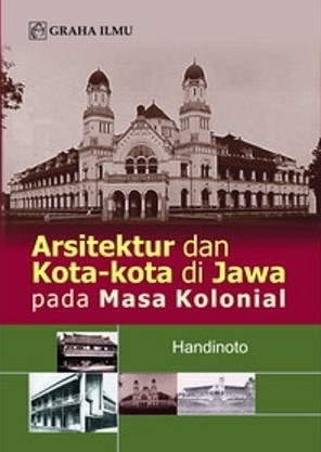 Sampul Arsitektur dan Kota-Kota di Jawa pada Masa Kolonial / Handinoto