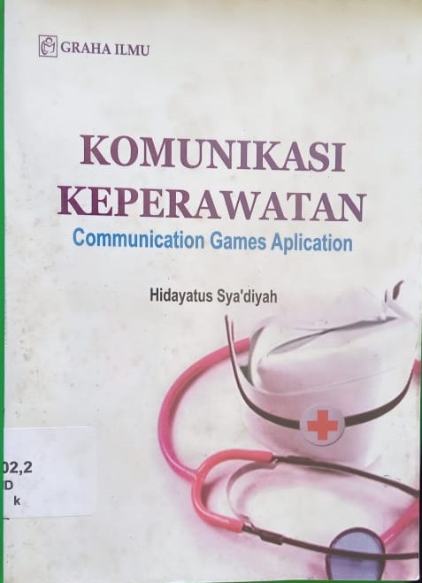 Cover Komunikasi Keperawatan :  Communication Games Aplication / Hadayatus Sya`diyah