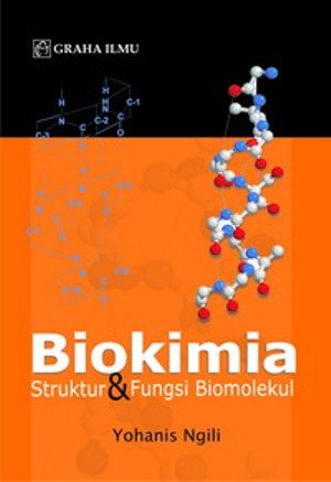 Sampul Biokimia :  struktur & fungsi biomolekul / Yohanis Ngili