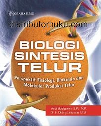 Sampul Biologi sintesis telur :  perspektif fisiologi, biokimia dan molekuler produksi telur / Andi Mushawwir