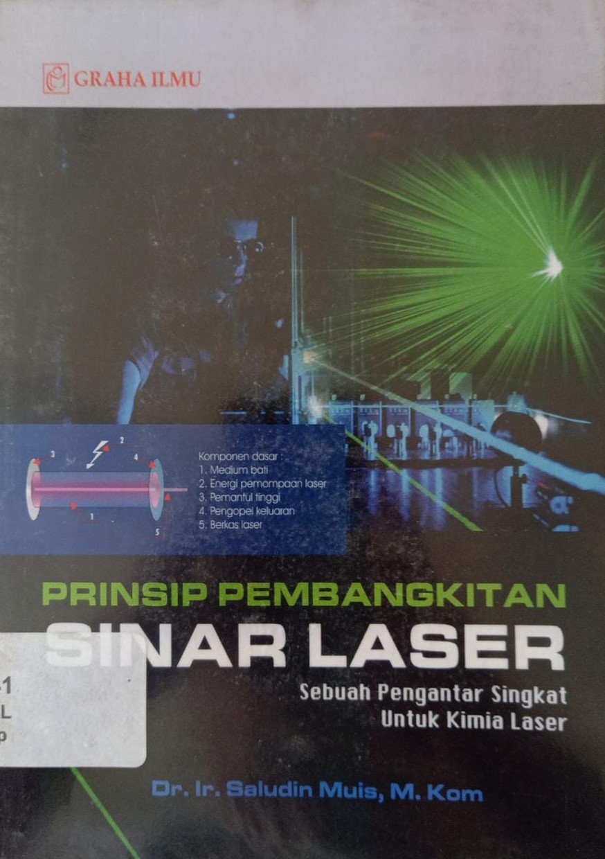 Sampul Prinsip Pembangkitan Sinar Laser :  Sebuah  pengatar singkat untuk kimia laser / Saludin Muis