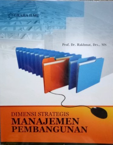 Sampul Dimensi Strategis Manajemen Pembangunan / Rakhmat