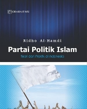 Sampul Partai Politik Islam :  Teori dan Praktik di Indonesia / Ridho Al-Hamdi