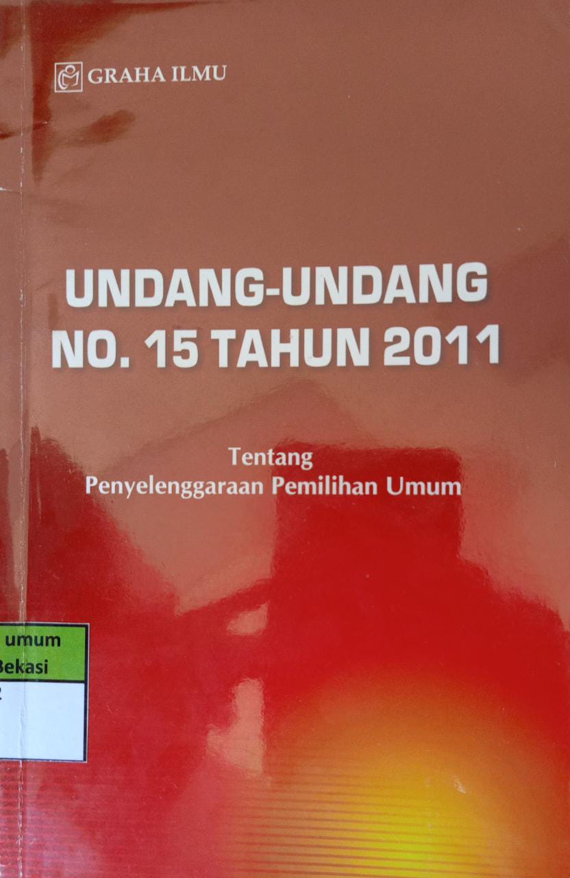 Sampul Undang-undang No15 Tahun 2011 :  Tentang penyelanggan pemilihan umum / Indonesia