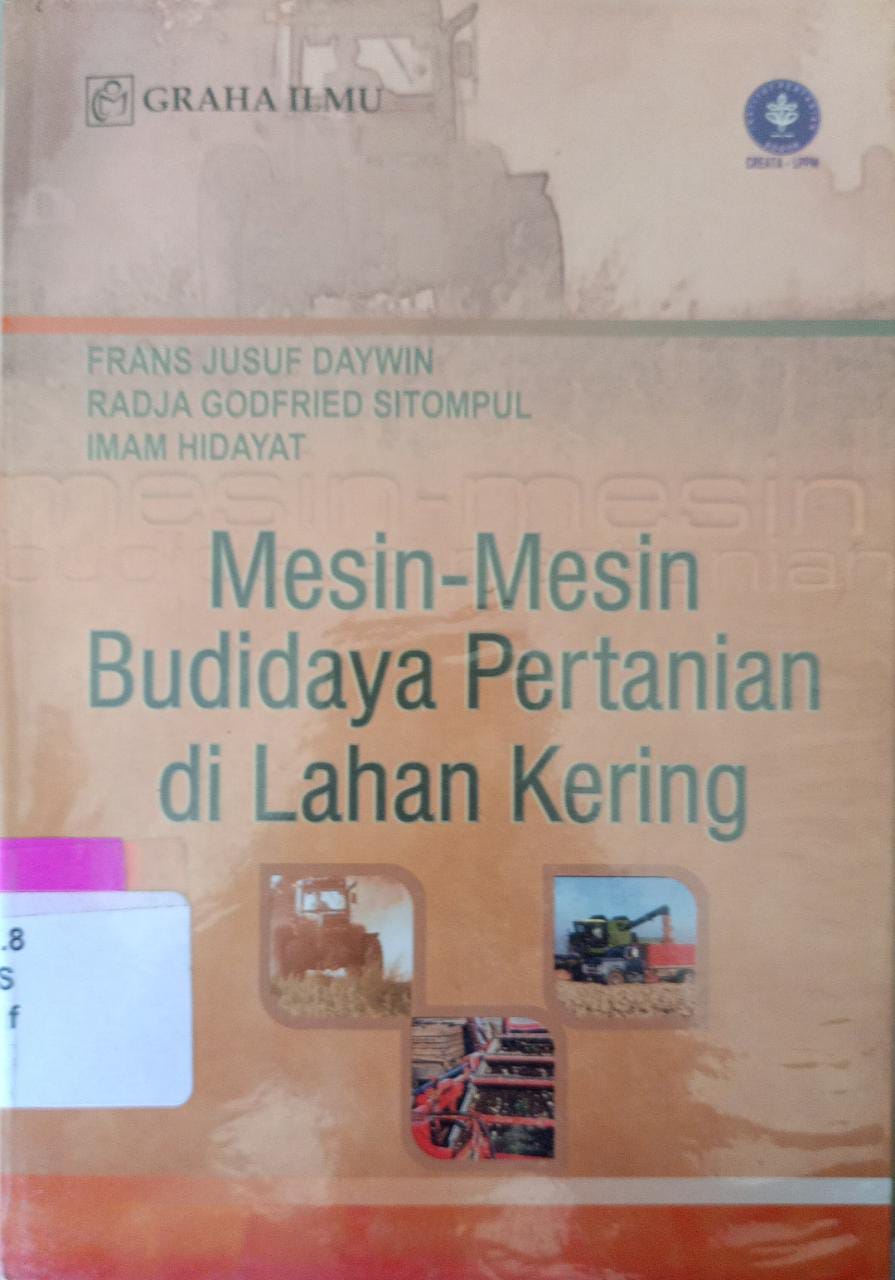 Sampul MESIN-MESIN BUDIDAYA PERTANIAN DI LAHAN KERING / Frans Jusuf Daywin