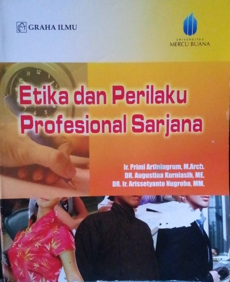 Sampul Etika dan Perilaku Profesional Sarjana / Primi Artiningrum, Augustina Kurniasih, Arissetyanto Nugroho