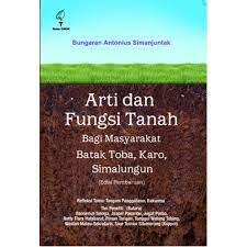 Sampul Arti dan Fungsi Tanah Bagi Masyarakat Batak Toba, Karo, Simalungun (Edisi Pembaruan) / Bungaran Antonius Simanjuntak