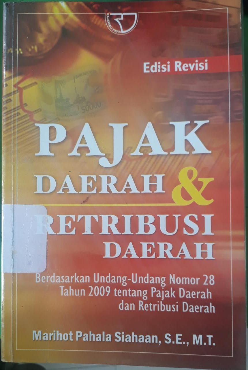 Sampul Pajak Daerah dan Retribusi Daerah :  Berdasarkan Undang-Undang Nomor 28 Tahun 2009 tentang Pajak Daerah dan Retribusi Daerah / Siahaan, Mariot Pahala