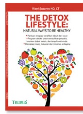 Sampul The detox lifestyle :  Natural ways to be healthy / Riani susanto